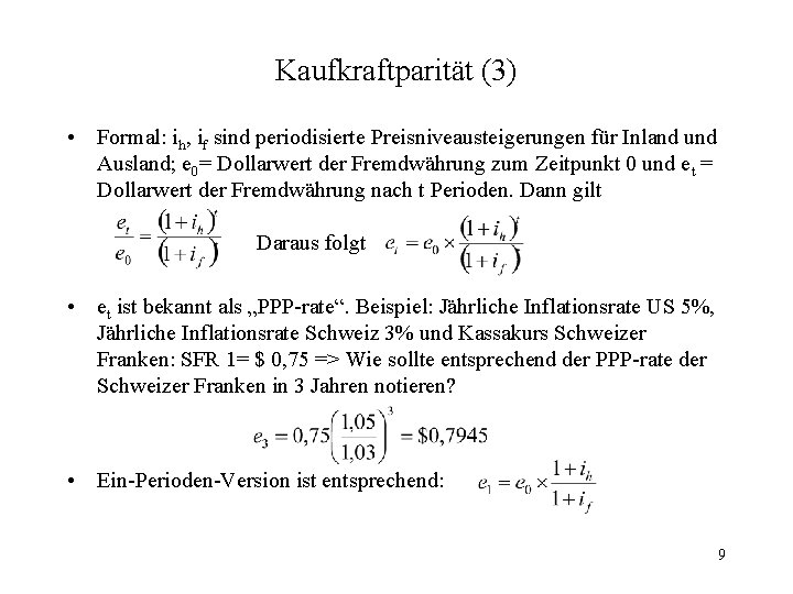 Kaufkraftparität (3) • Formal: ih, if sind periodisierte Preisniveausteigerungen für Inland und Ausland; e