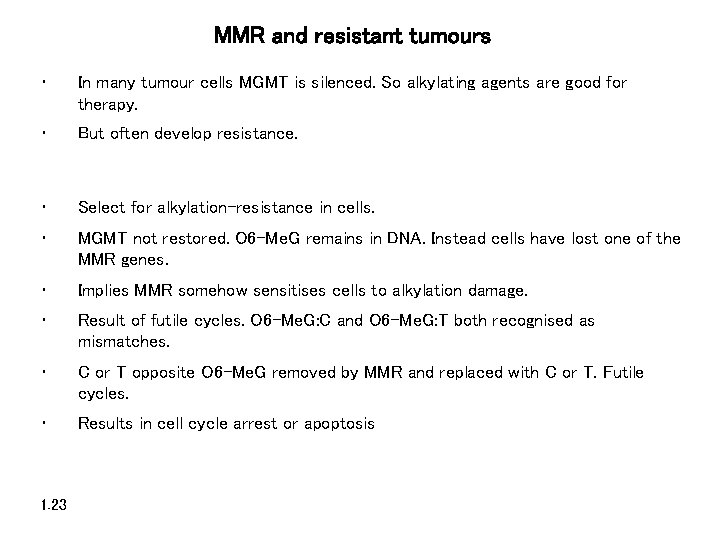 MMR and resistant tumours • In many tumour cells MGMT is silenced. So alkylating