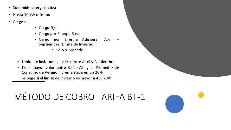  • Solo mide energía activa • Hasta 10 k. W máximo • Cargos: