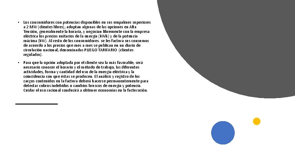  • Los consumidores con potencias disponibles en sus empalmes superiores a 2 MW