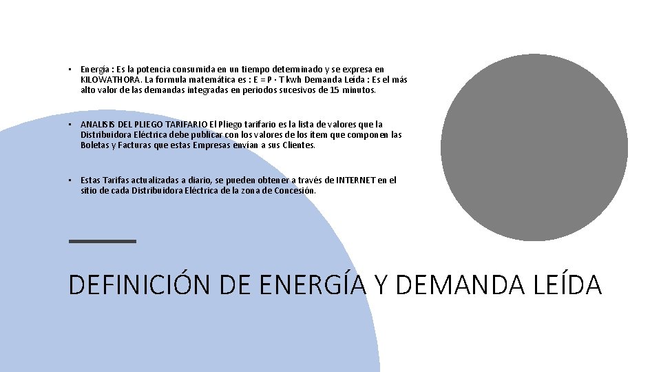  • Energía : Es la potencia consumida en un tiempo determinado y se