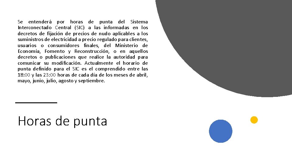 Se entenderá por horas de punta del Sistema Interconectado Central (SIC) a las informadas