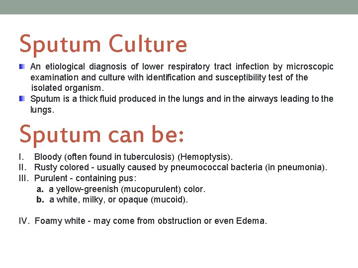 Sputum Culture An etiological diagnosis of lower respiratory tract infection by microscopic examination and