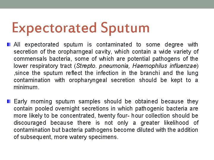 Expectorated Sputum All expectorated sputum is contaminated to some degree with secretion of the