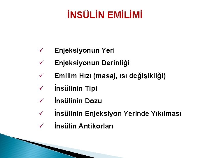 İNSÜLİN EMİLİMİ ü Enjeksiyonun Yeri ü Enjeksiyonun Derinliği ü Emilim Hızı (masaj, ısı değişikliği)