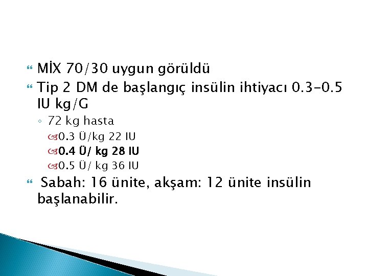  MİX 70/30 uygun görüldü Tip 2 DM de başlangıç insülin ihtiyacı 0. 3