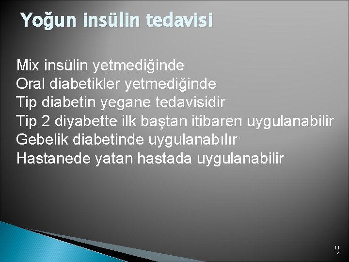 Yoğun insülin tedavisi Mix insülin yetmediğinde Oral diabetikler yetmediğinde Tip diabetin yegane tedavisidir Tip