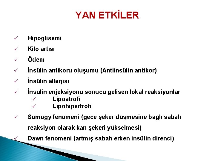 YAN ETKİLER ü Hipoglisemi ü Kilo artışı ü Ödem ü İnsülin antikoru oluşumu (Antiinsülin