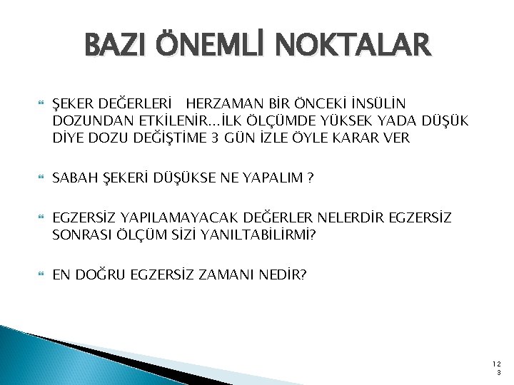 BAZI ÖNEMLİ NOKTALAR ŞEKER DEĞERLERİ HERZAMAN BİR ÖNCEKİ İNSÜLİN DOZUNDAN ETKİLENİR. . . İLK