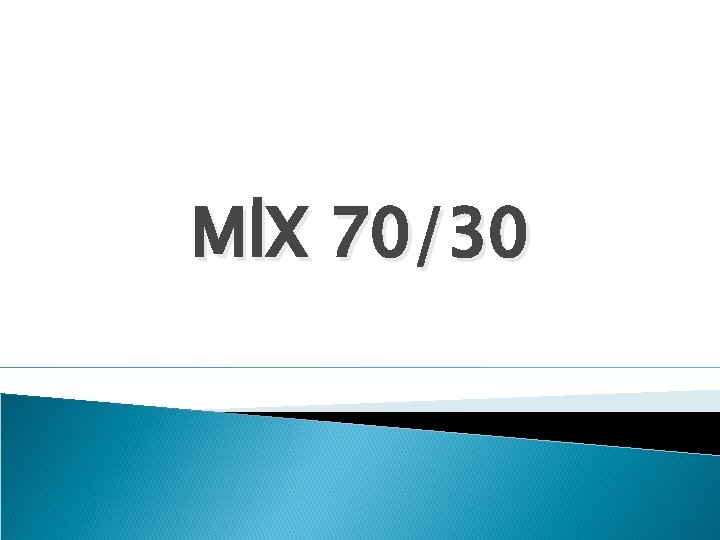 MİX 70/30 