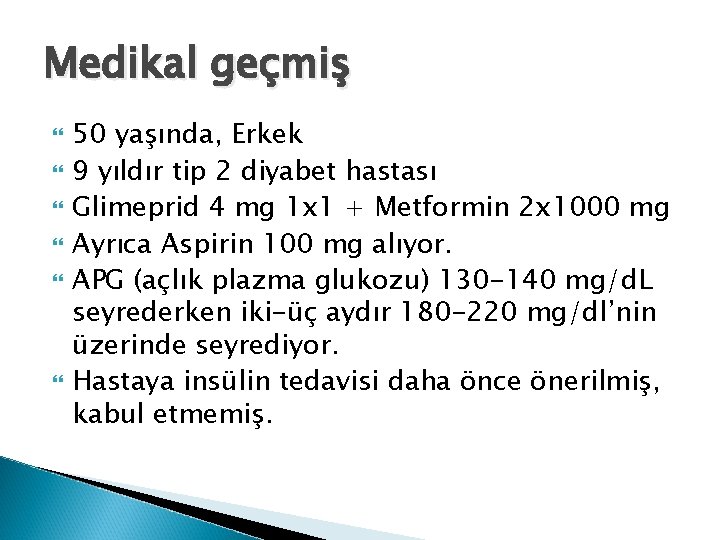Medikal geçmiş 50 yaşında, Erkek 9 yıldır tip 2 diyabet hastası Glimeprid 4 mg