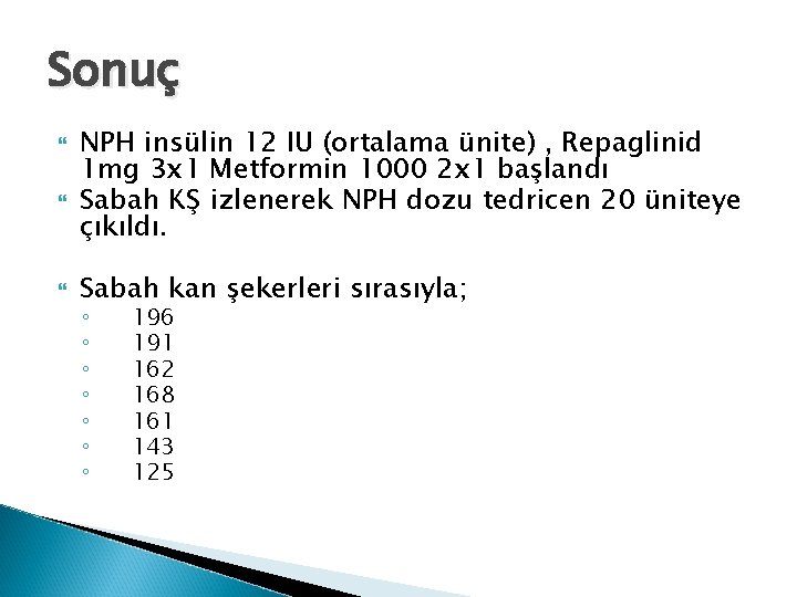 Sonuç NPH insülin 12 IU (ortalama ünite) , Repaglinid 1 mg 3 x 1