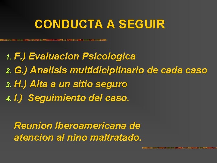 CONDUCTA A SEGUIR F. ) Evaluacion Psicologica 2. G. ) Analisis multidiciplinario de cada