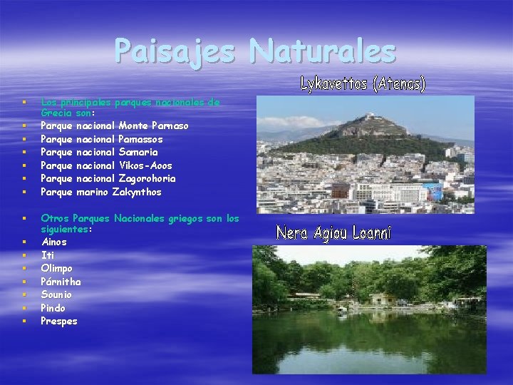 Paisajes Naturales § § § § Los principales parques nacionales de Grecia son: Parque