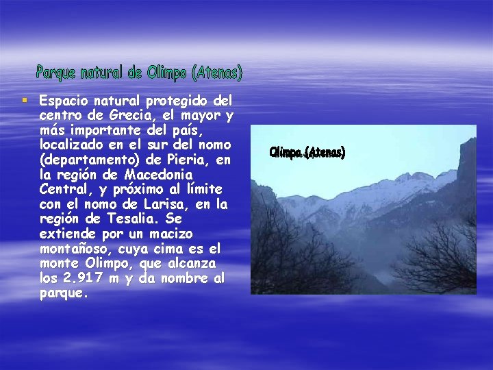 § Espacio natural protegido del centro de Grecia, el mayor y más importante del