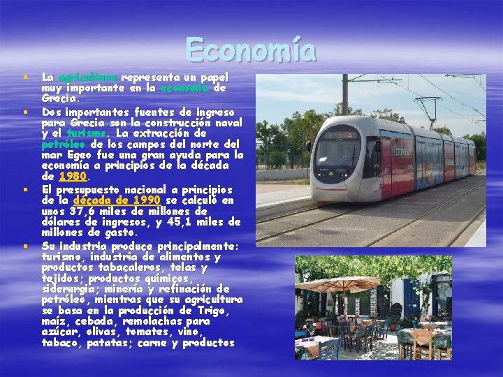 Economía § § La agricultura representa un papel muy importante en la economía de