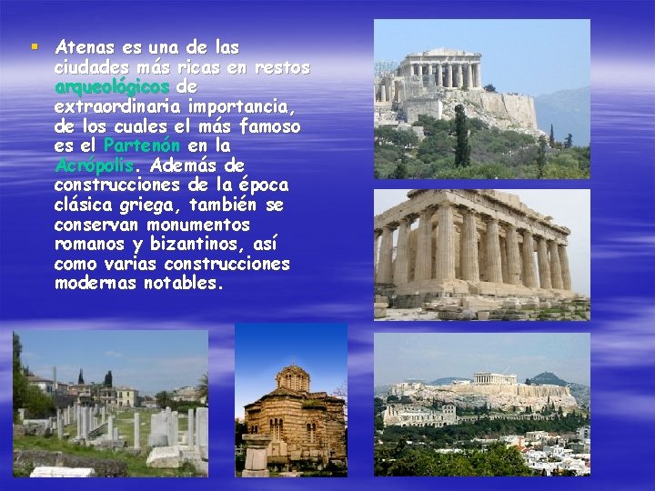 § Atenas es una de las ciudades más ricas en restos arqueológicos de extraordinaria
