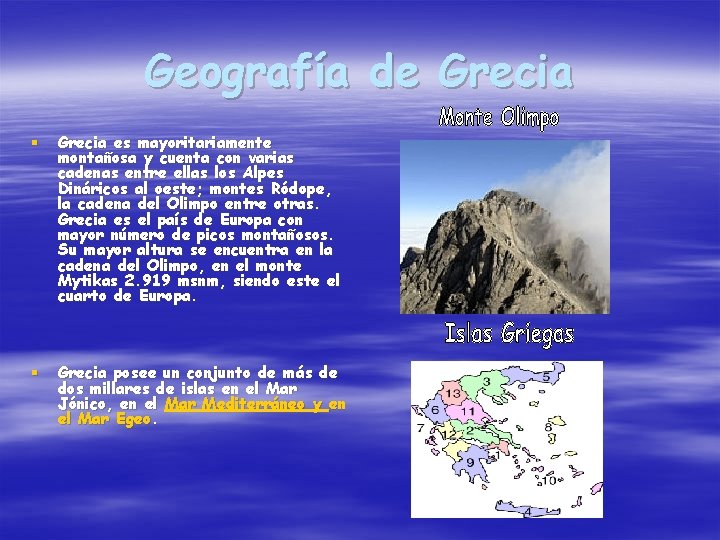 Geografía de Grecia § Grecia es mayoritariamente montañosa y cuenta con varias cadenas entre