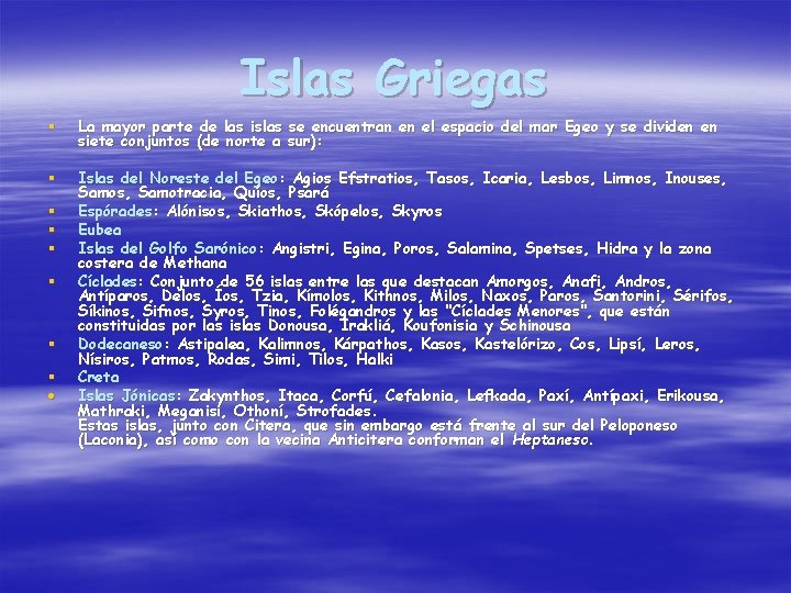 Islas Griegas § La mayor parte de las islas se encuentran en el espacio