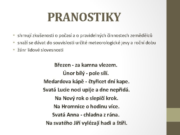 PRANOSTIKY • shrnují zkušenosti o počasí a o pravidelných činnostech zemědělců • snaží se