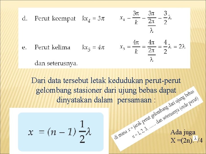 Dari data tersebut letak kedudukan perut-perut gelombang stasioner dari ujung bebas dapat dinyatakan dalam