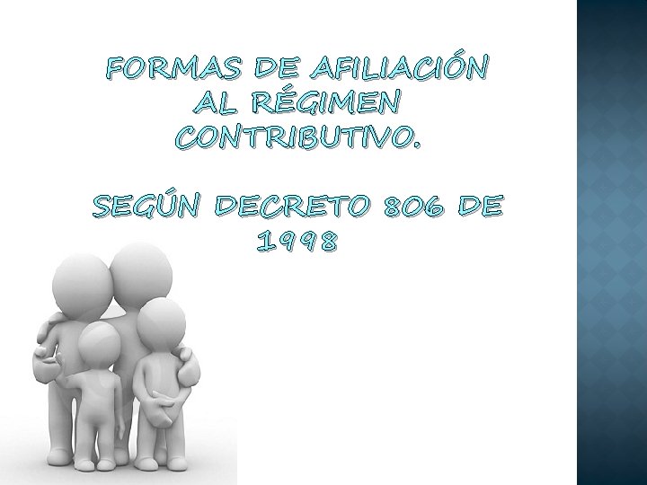 FORMAS DE AFILIACIÓN AL RÉGIMEN CONTRIBUTIVO. SEGÚN DECRETO 806 DE 1998 