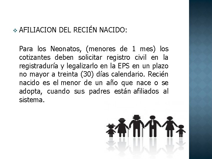 v AFILIACION DEL RECIÉN NACIDO: Para los Neonatos, (menores de 1 mes) los cotizantes