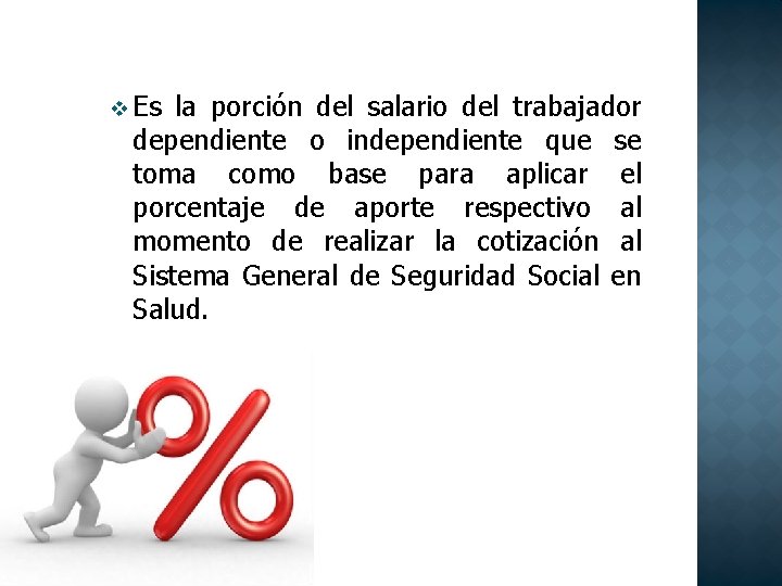 v Es la porción del salario del trabajador dependiente o independiente que se toma