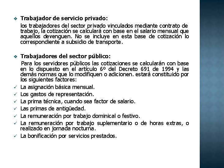 v Trabajador de servicio privado: los trabajadores del sector privado vinculados mediante contrato de