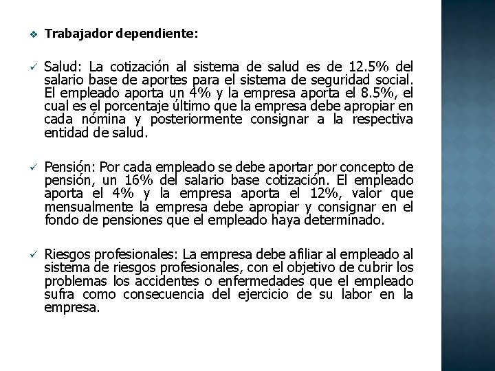 v Trabajador dependiente: ü Salud: La cotización al sistema de salud es de 12.