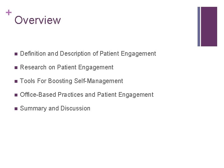 + Overview n Definition and Description of Patient Engagement n Research on Patient Engagement