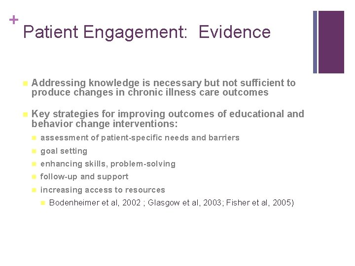 + Patient Engagement: Evidence n Addressing knowledge is necessary but not sufficient to produce