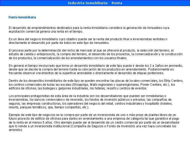 Industria Inmobiliaria: Renta Inmobiliaria El desarrollo de emprendimientos destinados para la renta inmobiliaria considera