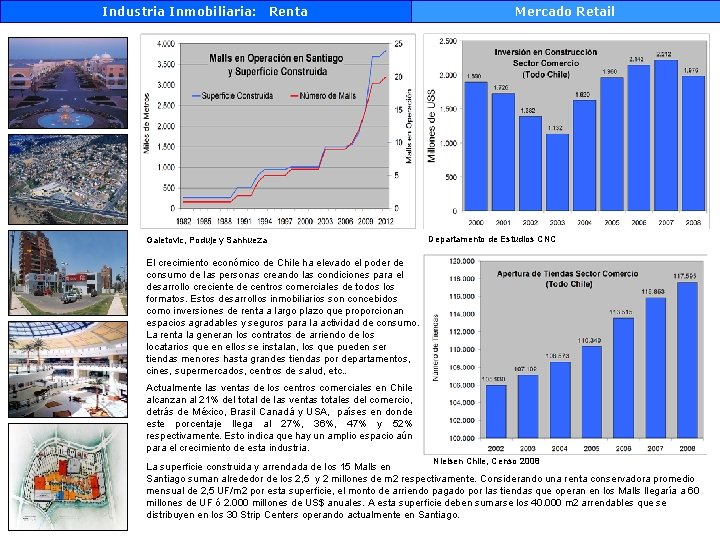 Industria Inmobiliaria: Renta Galetovic, Poduje y Sanhueza Mercado Retail Departamento de Estudios CNC El