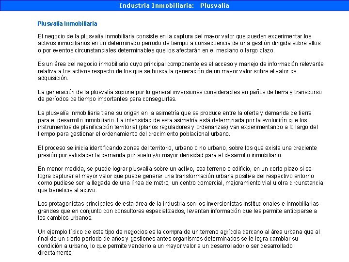 Industria Inmobiliaria: Plusvalía Inmobiliaria El negocio de la plusvalía inmobiliaria consiste en la captura