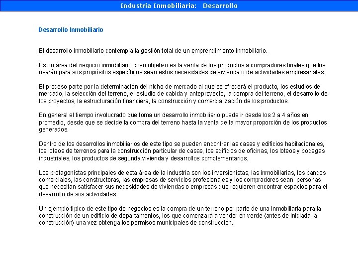 Industria Inmobiliaria: Desarrollo Inmobiliario El desarrollo inmobiliario contempla la gestión total de un emprendimiento