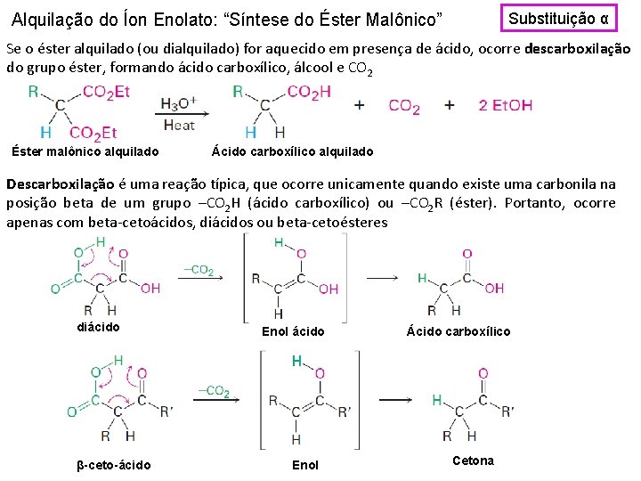 Substituição α Alquilação do Íon Enolato: “Síntese do Éster Malônico” Se o éster alquilado