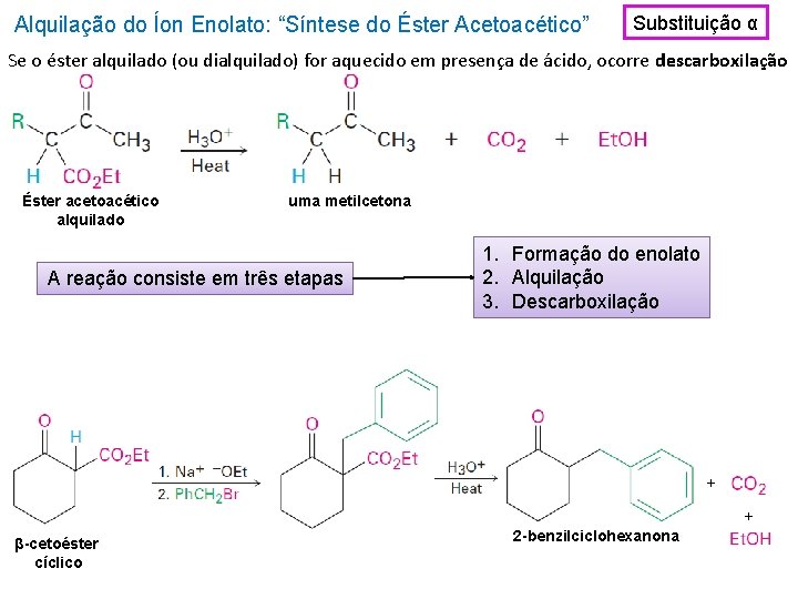 Alquilação do Íon Enolato: “Síntese do Éster Acetoacético” Substituição α Se o éster alquilado