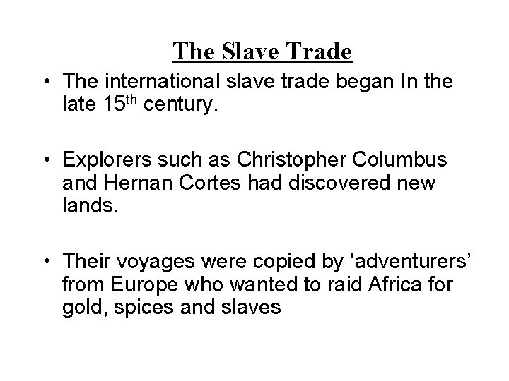The Slave Trade • The international slave trade began In the late 15 th