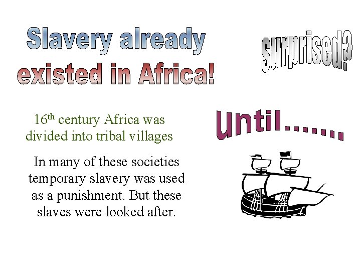 16 th century Africa was divided into tribal villages In many of these societies