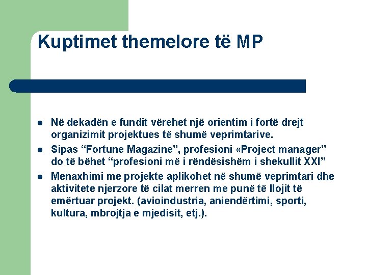 Kuptimet themelore të MP l l l Në dekadën e fundit vërehet një orientim