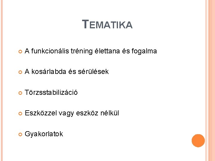 TEMATIKA A funkcionális tréning élettana és fogalma A kosárlabda és sérülések Törzsstabilizáció Eszközzel vagy