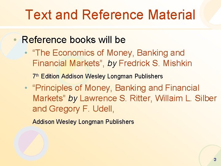 Text and Reference Material • Reference books will be • “The Economics of Money,