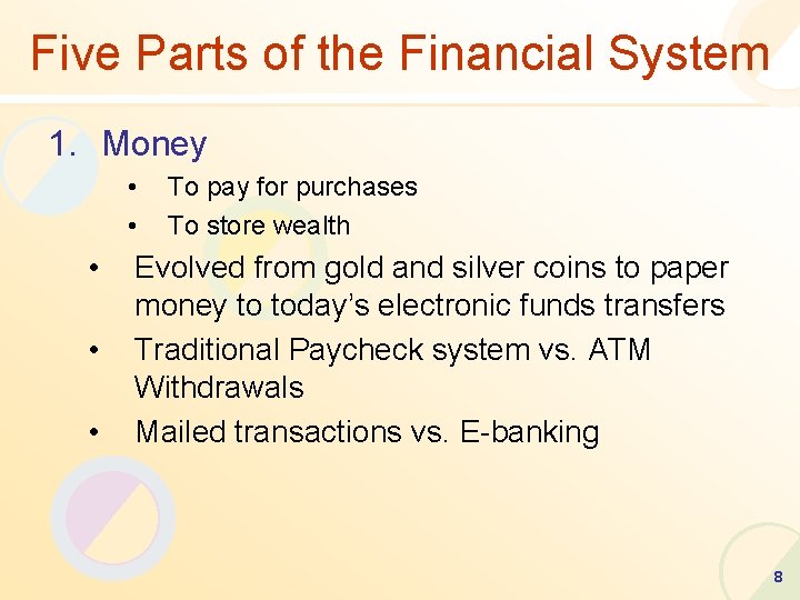 Five Parts of the Financial System 1. Money • • • To pay for