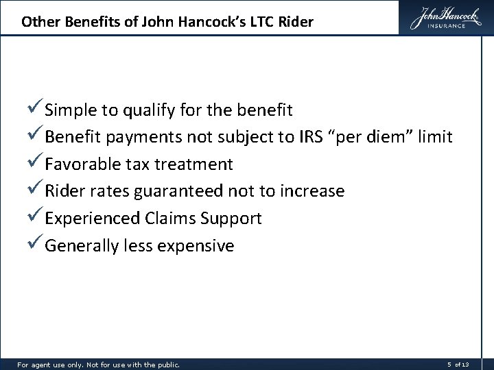 Other Benefits of John Hancock’s LTC Rider üSimple to qualify for the benefit üBenefit