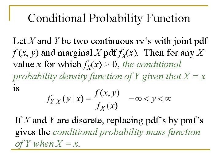 Conditional Probability Function Let X and Y be two continuous rv’s with joint pdf