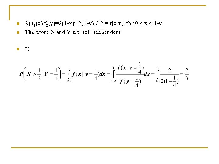 n 2) f 1(x) f 2(y)=2(1 -x)* 2(1 -y) ≠ 2 = f(x, y),