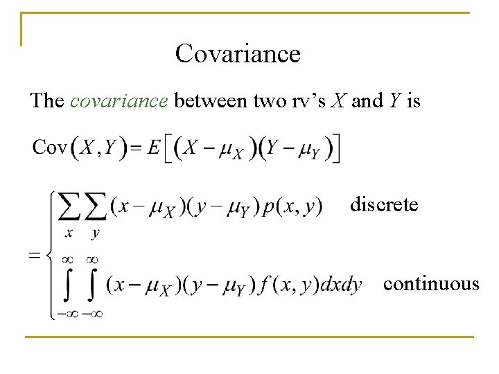 Covariance The covariance between two rv’s X and Y is discrete continuous 