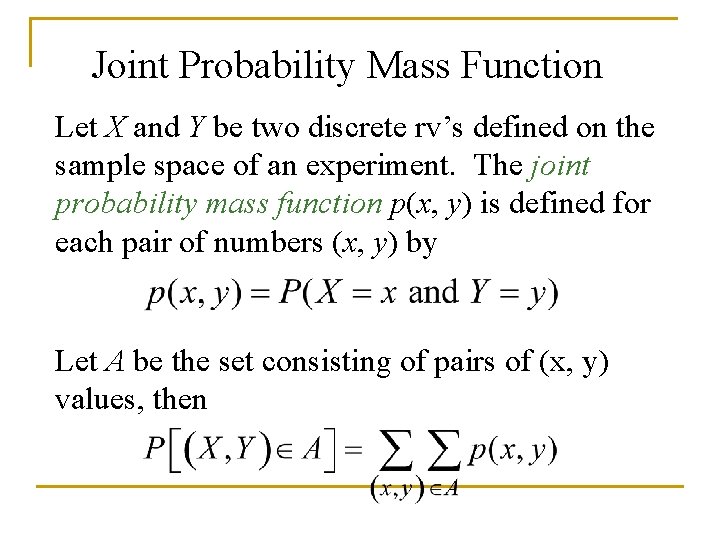 Joint Probability Mass Function Let X and Y be two discrete rv’s defined on