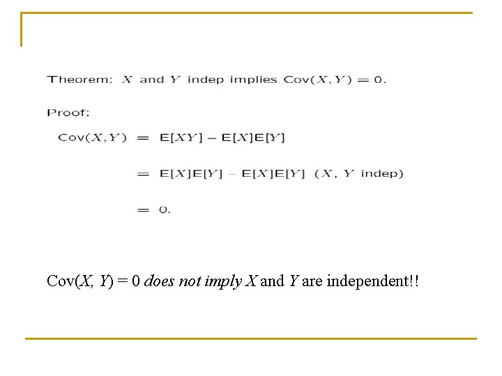 Cov(X, Y) = 0 does not imply X and Y are independent!! 